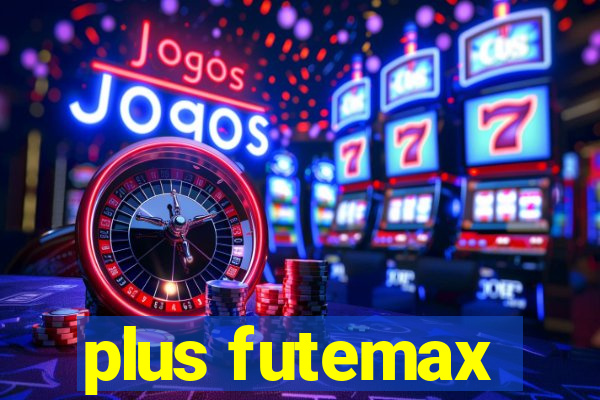 plus futemax